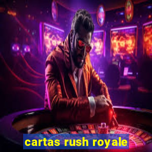 cartas rush royale